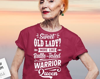 Lieve oude dame meer zoals strijd getest krijger koningin SVG, sterke vrouw SVG, Warrior koningin SVG, oude dame SVG,