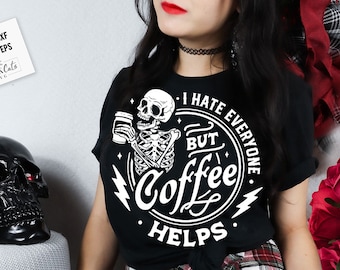 I Hate Everyone But Coffee Helps svg, Coffee Skeleton svg, Funny skeleton svg, Sarcastic Funny svg, Snarky Adult humor