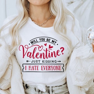 Will you be my Valentine svg,  Anti Valentine's Day SVG, Funny Valentine Shirt Svg, Love Svg