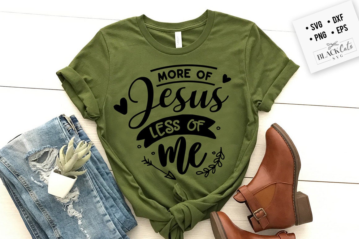 More of Jesus less of me svg, Bible svg, Bible verse svg, Faith svg, Jesus svg, Self love affirmations svg, God svg