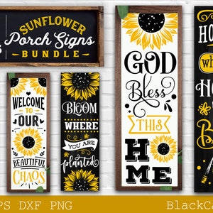 May include: A bundle of 40 sunflower porch sign designs. The signs feature various phrases and designs, including "Welcome to Our Beautiful Chaos", "Bloom Where You Are Planted", "God Bless This Home", and "Home Is Where My Honey Bee".