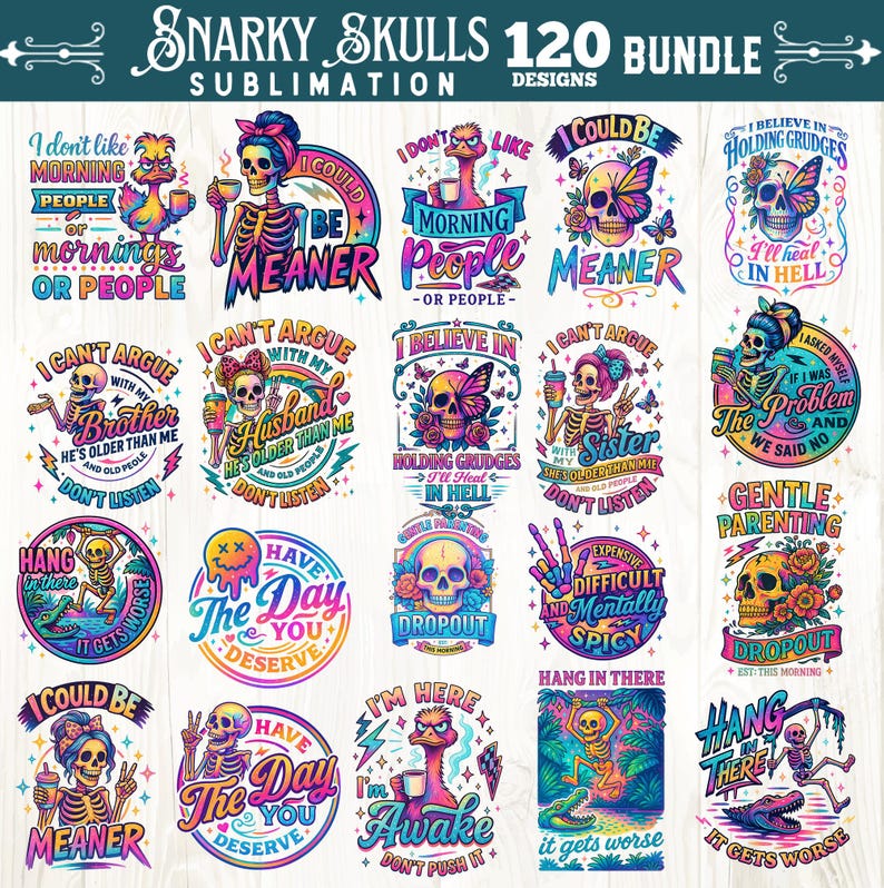 K&ouml;nnte beinhalten: Eine Sammlung von 120 Snarky Skulls Sublimationsdesigns. Die Designs zeigen farbenfrohe Illustrationen von Totenk&ouml;pfen, Skeletten und humorvollen Phrasen wie "I could be meaner" und "I don't like morning people."