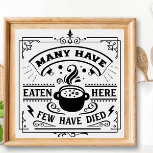 Many have eaten here few have died SVG, Kitchen svg, Funny kitchen svg, Cooking Funny Svg, Pot Holder Svg, Kitchen Sign Svg