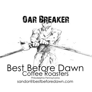 May include: Black and white illustration of a person rowing a boat with a coffee cup in their hand. The text "OAR BREAKER" is above the image. The text "Best Before Dawn Coffee Roasters" is below the image, along with the text "Philadelphia Pennsylvania" and "sador@bestbeforedawn.com".