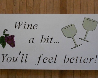 Wine a bit, you'll feel better metal sign