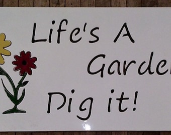 Life's A Garden, Dig it! metal sign