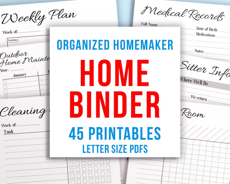 May include: A printable home binder with the text "ORGANIZED HOMEMAKER HOME BINDER 45 PRINTABLES LETTER SIZE PDFS" in red and blue text. The binder includes pages for weekly plans, outdoor home maintenance, cleaning, medical records, and sitter information.