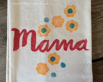 Mama - Natural Cotton Flour Sack Tea Towel - Hand Block Printed - Eco Friendly Ink - Mother's Day Gift - Farmhouse Kitchen - Floral