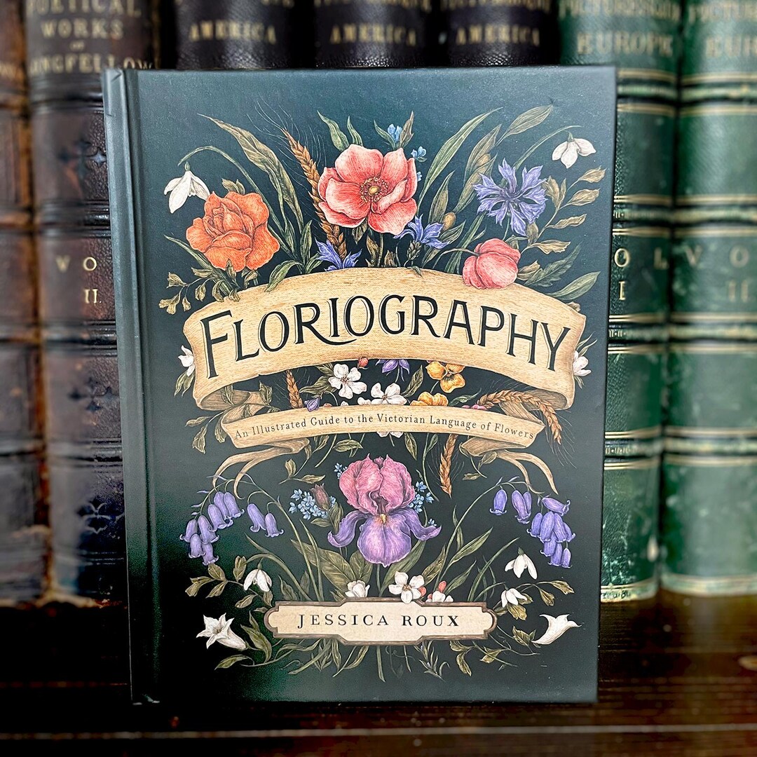 Floriography: an Illustrated Guide to the Victorian Language of Flowers ...