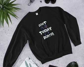 Not today, death! sweatshirt funny climbing gift