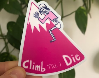 Climb till I die funny climbing or bouldering sticker gift