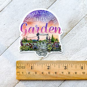 I’d Rather Be In My Garden Sticker, 3” Vinyl Die Cut Sticker, Waterproof and Dishwasher Safe image 4
