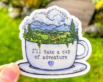 I’ll Take A Cup of Adventure, 3” Clear Vinyl Die-Cut Sticker, Waterproof and Dishwasher Safe