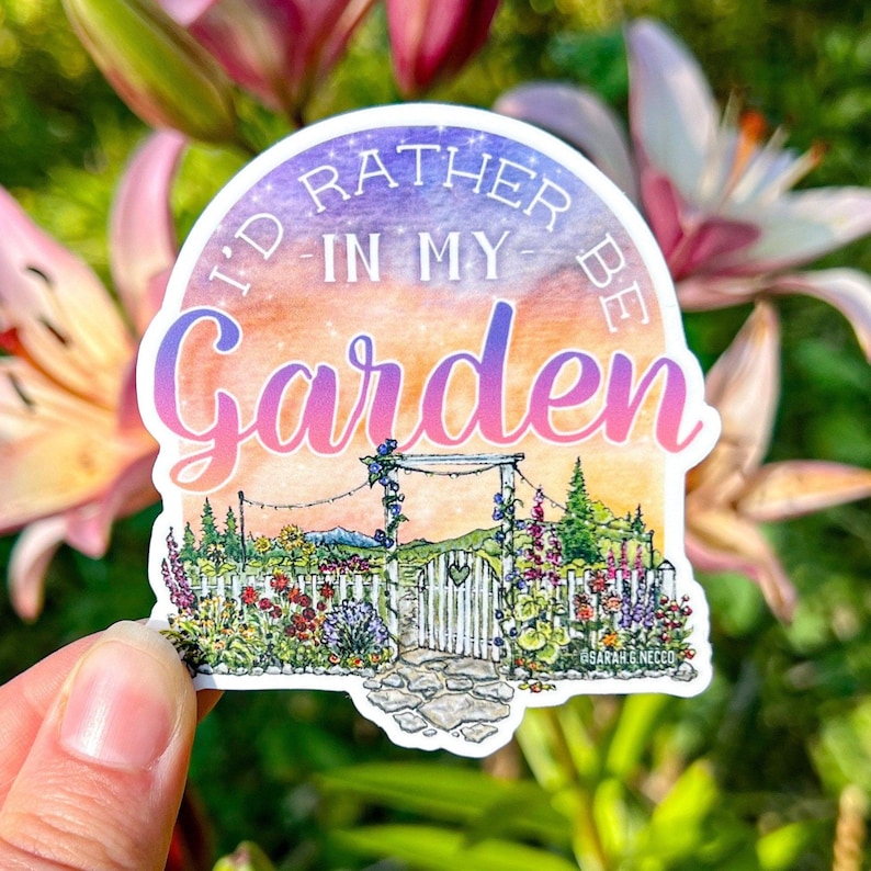I’d Rather Be In My Garden Sticker, 3” Vinyl Die Cut Sticker, Waterproof and Dishwasher Safe image 1