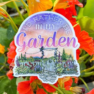 I’d Rather Be In My Garden Sticker, 3” Vinyl Die Cut Sticker, Waterproof and Dishwasher Safe image 2