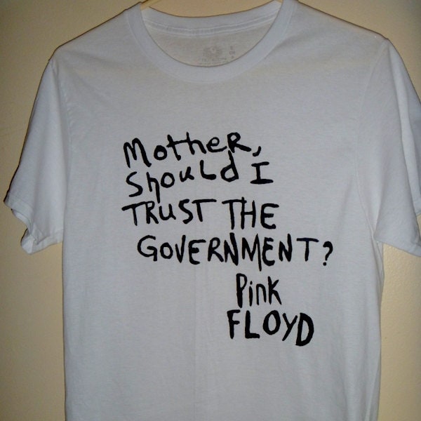 Pink Floyd "Mother, Can I Trust Government?" Adult Unisex T-shirt 60's