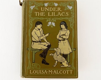 1906 Under the Lilacs by Louisa May Alcott / Cloth Bound Edwardian Decorative Green Romantic Dark Academia Book Pretty Bookshelf Antique