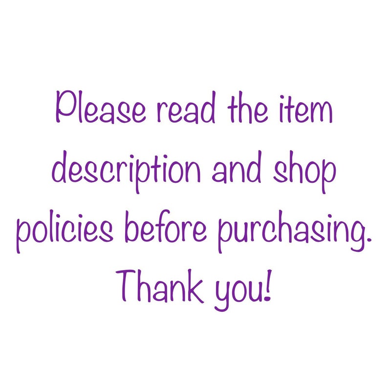 May include: Purple text on a white background reads: "Please read the item description and shop policies before purchasing. Thank you!"