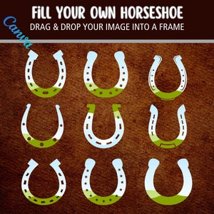 May include: Nine different horseshoe outlines on a brown background. Each horseshoe is a different color combination of white, blue, and green. The text "Fill Your Own Horseshoe" is at the top of the image. The text "Drag & Drop Your Image Into A Frame" is below the title.