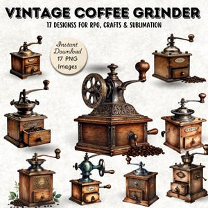 Puede incluir: Una colección de molinillos de café antiguos de varios diseños. La imagen incluye molinillos de madera con manivelas, cajones y detalles metálicos. El texto superior dice "VINTAGE COFFEE GRINDER" y "17 DESIGNSS FOR RPG, CRAFTS & SUBLIMATION". Un círculo dice "Instant Download 17 PNG Images".