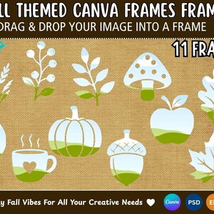 May include: A digital collection of 11 fall-themed Canva frames featuring shapes of wheat, berries, leaves, a mushroom, a pumpkin, an apple, a mug with a heart, and an acorn. The text reads FALL THEMED CANVA FRAMES, DRAG & DROP YOUR IMAGE INTO A FRAME.