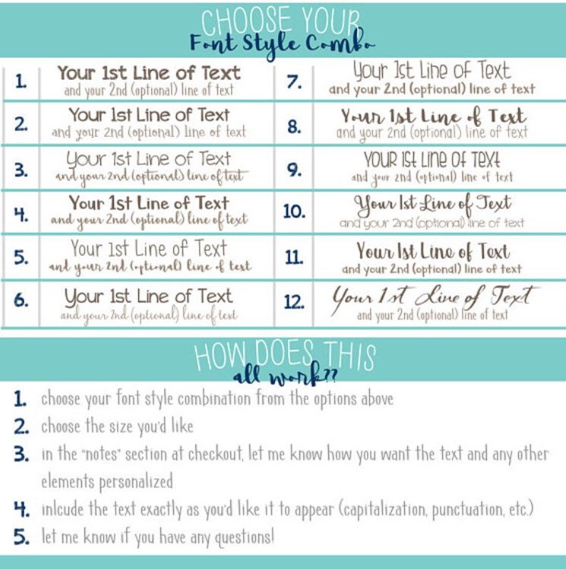 May include: A teal and white graphic with text that reads "CHOOSE YOUR Font Style Combo." It lists 12 font style options with example text. Below, it explains how to order, including choosing a font, size, and providing text details.