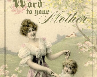 Puede incluir: Una ilustración vintage de una madre y un niño en un entorno de jardín. La madre lleva un vestido blanco con una cinta rosa y el niño lleva un vestido azul. El texto "Word to your Mother" está escrito en una fuente decorativa en la parte superior de la imagen.