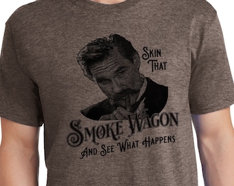 Skin that Smoke Wagon and See What Happens