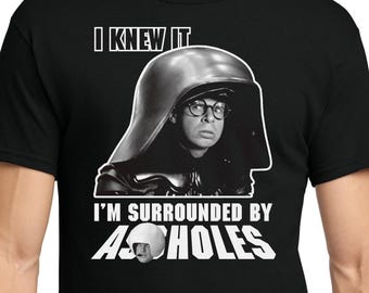 Spaceballs Surrounded by A**holes Unisex T-Shirt
