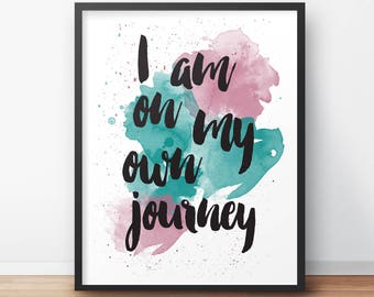 Printable Art, I Am On My Own Journey, Watercolor Print, Typographic Print, Quote Print, Digital Print, Motivational Print, Dorm Decor