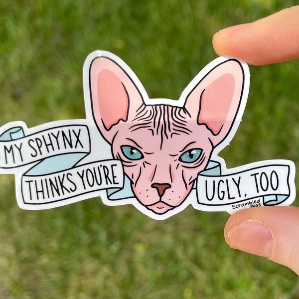 My Sphynx Thinks You're Ugly, Too Hairless Cat Nakey Cat Sticker Waterproof Sphinx Bambino Laptop Decal Gift for Nonbinary, Men, Women