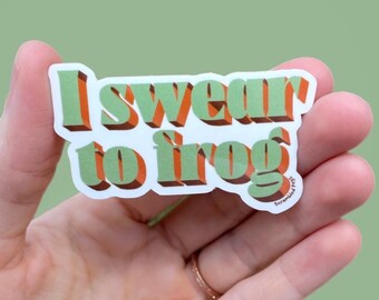 I Swear to Frog Waterproof Vinyl Sticker Dishwasher Safe Funny Quote Gift for Frog Lover Toad gift for nonbinary, men, women Dishwasher safe