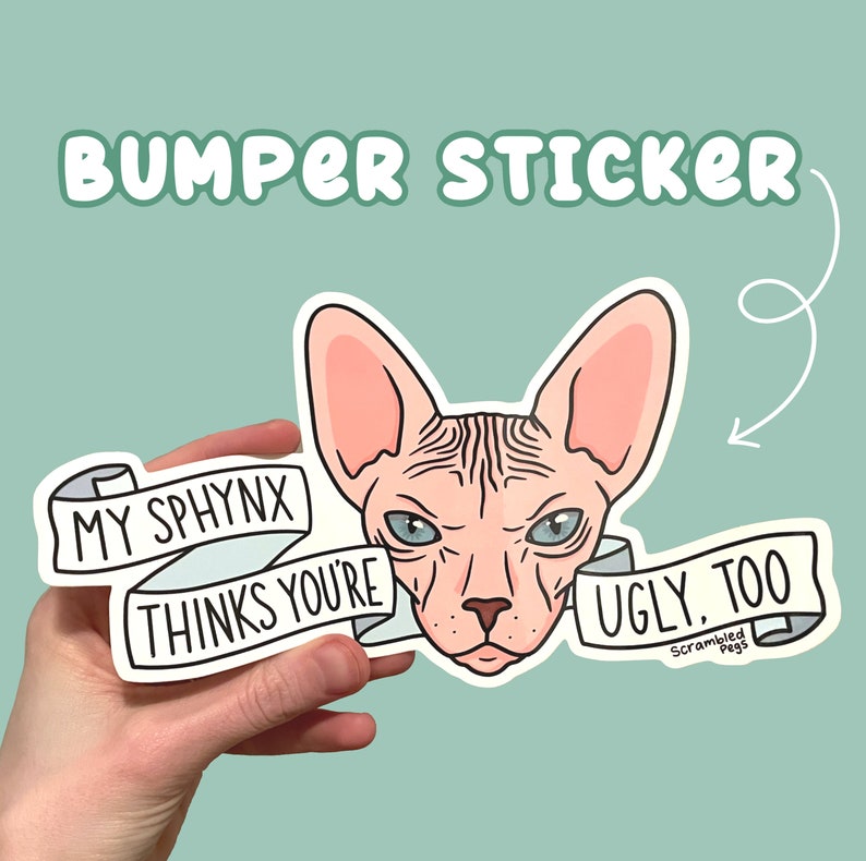 Bumper Sticker My Sphynx Thinks Youre Ugly Too Car Laptop Decal Gift for Men Women Nonbinary Sarcastic Snarky Art Weatherproof image 1