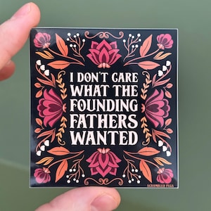 Eu não me importo com o que os Pais Fundadores queriam Adesivo à prova d'água para laptop Decalque político Democrata Liberal Esquerdista Constituição Dissidência