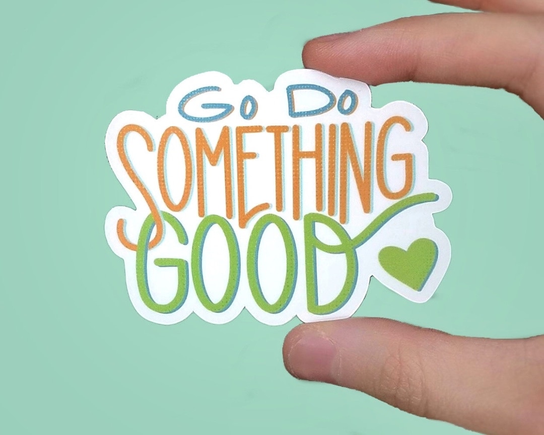 Go Do Something Good Vinyl Sticker Motivational Quote Laptop Sticker ...