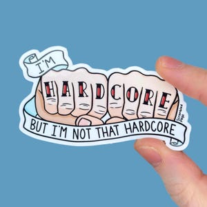 Je suis hardcore, mais je ne suis pas si hardcore Sticker vinyle chèvres de montagne citation tatouage bouteille d'eau sticker cadeau pour non binaire, homme, femme