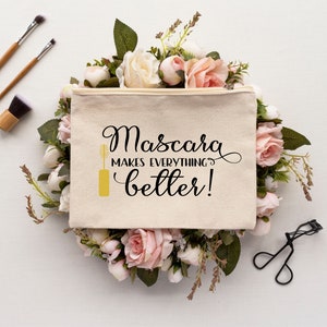 Mascara makes everything better make up bag