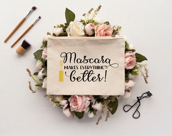 Mascara makes everything better make up bag