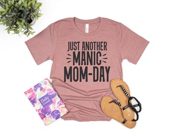 Just another Manic Mom-day tee