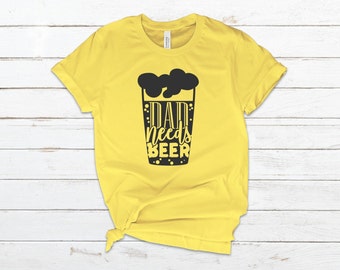 Dad needs beer  fathers day tee