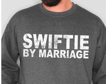 Swiftie By Marriage Sweatshirt, Eras Tour Outfit, Taylor Swiftie Merch, Men Taylor Tees, Gift For Husband or Wife, Taylor's Version