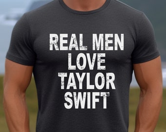Real Men Love  Shirt, Eras Tour Outfit, Swiftie Merch, Gift For Husband, Funny Dad Shirt