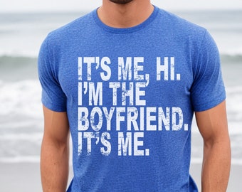 Funny boyfriend, I'm the Boyfriend It's Me Shirt, Father's Day Gift, Swiftie Boyfriend Shirt, Anti-Hero, Gift For Boyfriend, Dad shirt