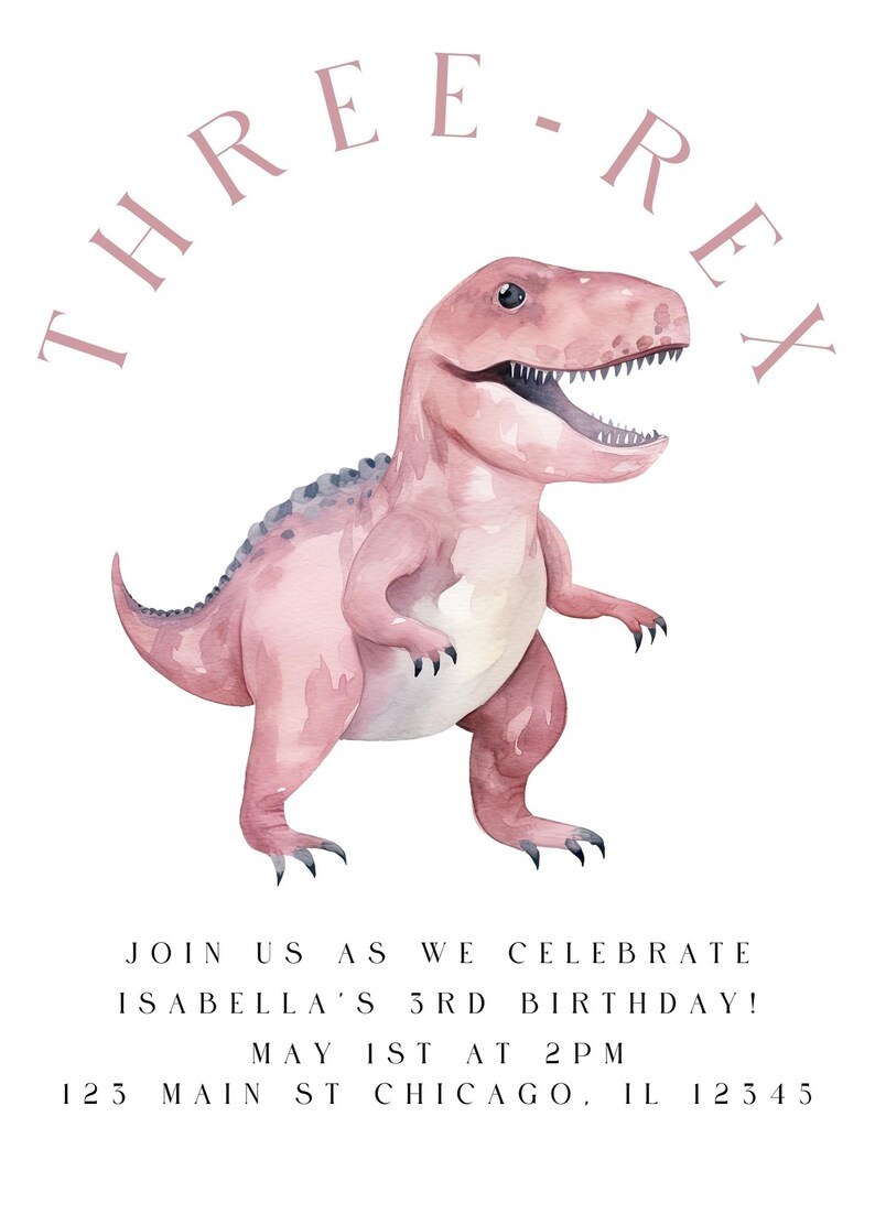 以下が含まれることがあります： ピンク色のティラノサウルスレックスの水彩イラストで、上部に「THREE-REX」の文字があります。招待状には「JOIN US AS WE CELEBRATE ISABELLA'S 3RD BIRTHDAY! MAY 1ST AT 2PM 123 MAIN ST CHICAGO, IL 12345」の文字も含まれています。