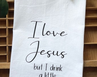 I love Jesus but I drink a little flour sack towel, kitchen decor, Jesus flour sack towel,  Jesus kitchen decor, kitchen dish towel