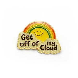 Épinglette en émail « Get Off Of My Cloud »