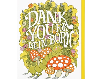 Dank You For Bein' Born Letterpress Card