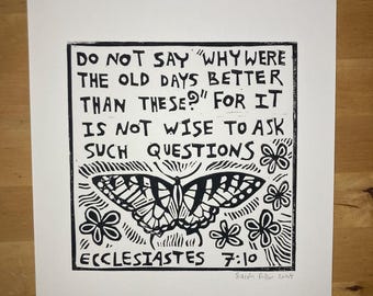 Ecclesiastes Scripture Quote “Do not say’Why were the old days better than these?’ For it is not wise to ask such questions” linocut print
