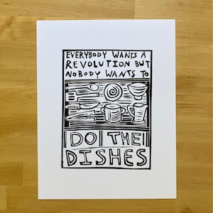 Everybody Wants a Revolution but Nobody Wants to Do the Dishes- Digital Print