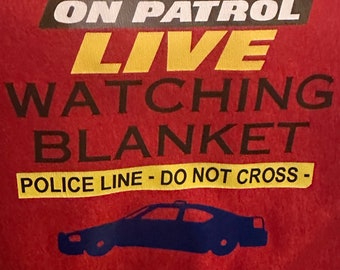 On Patrol live, Custom Blanket, TV shows, family members, sports teams, bands, animals